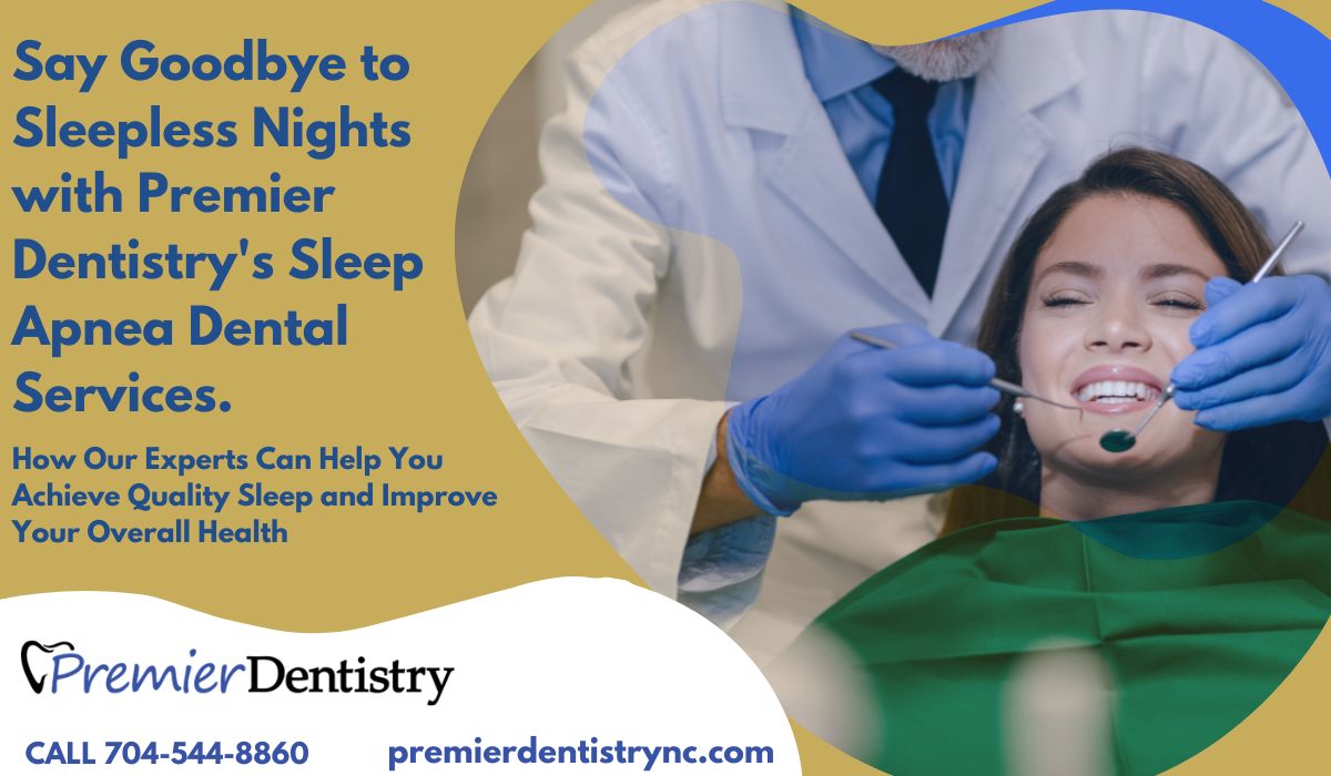 Say Goodbye to Sleepless Nights with Premier Dentistry's Sleep Apnea Dental Services.