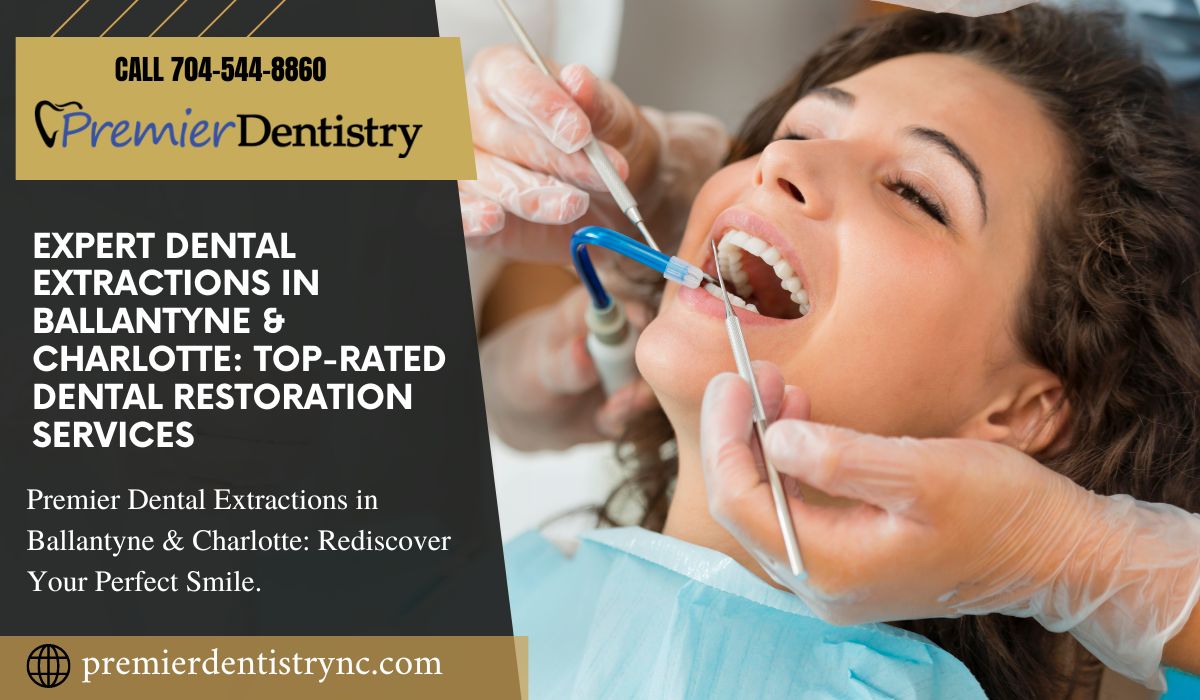 Expert Dental Extractions in Ballantyne & Charlotte: Top-Rated Dental Restoration Services