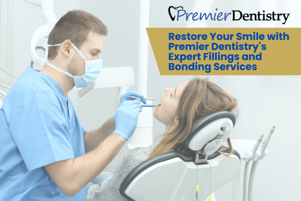 Restore Your Smile with Premier Dentistry's Expert Fillings and Bonding Services