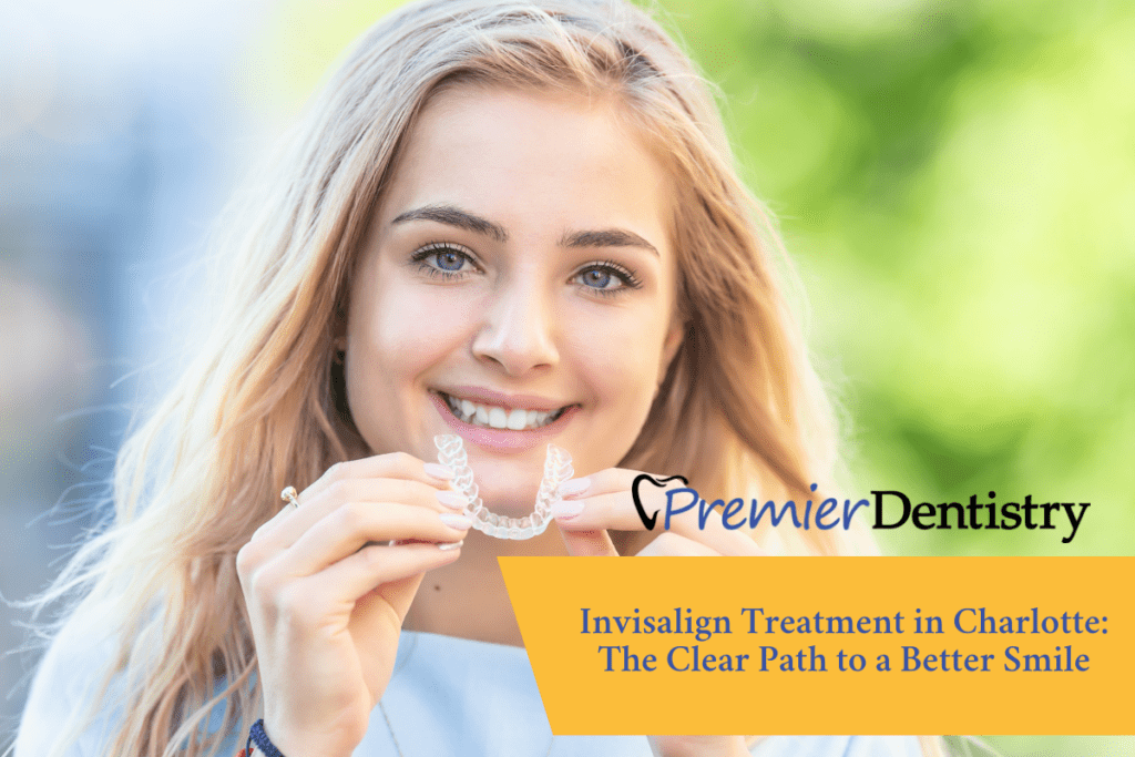 Invisalign Treatment in Charlotte The Clear Path to a Better Smile