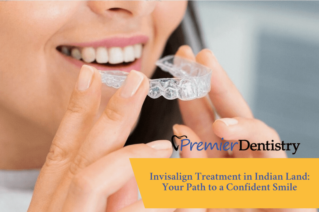 Invisalign Treatment in Indian Land: Your Path to a Confident Smile