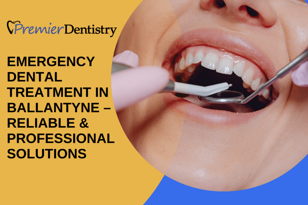 Emergency Dental Treatment in Ballantyne – Reliable & Professional Solutions