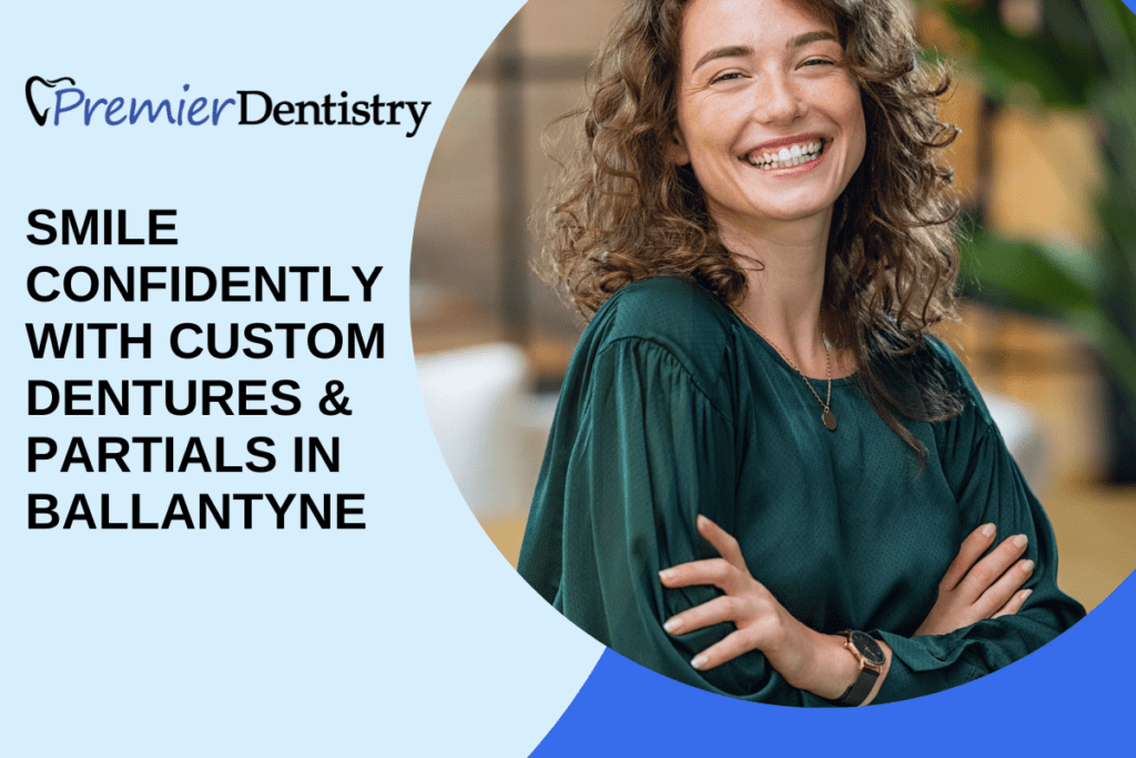 Smile Confidently with Custom Dentures & Partials in Ballantyne